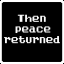 Retro Achievement for 'Then peace returned.'